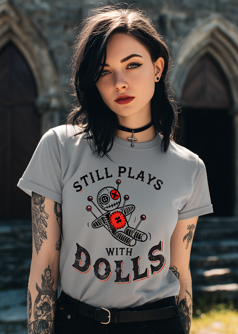 Still Plays With Dolls TEE