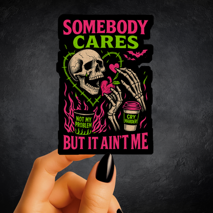 Somebody Cares Not Me  Sticker