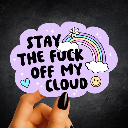 Stay The Fuck Off My Cloud Sticker
