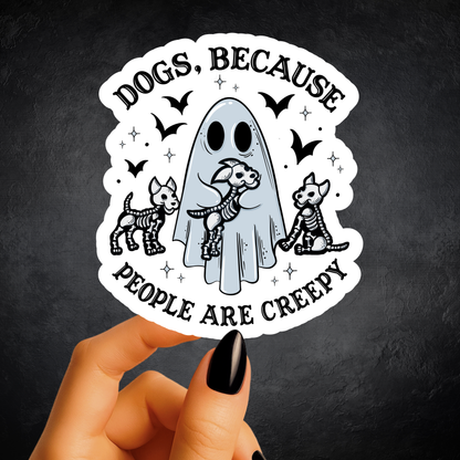 Dogs People are creepy Sticker