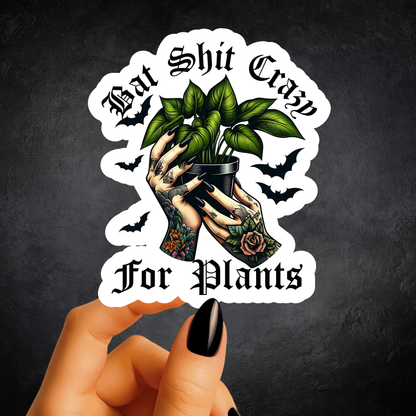 Bat Shit Crazy For Plants Sticker