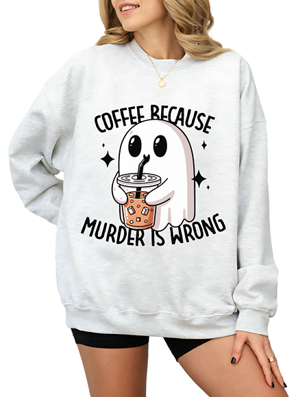 Coffee Murder is Wrong Sweatshirt