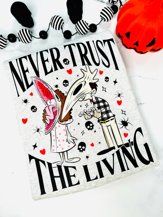 Never Trust the Living Sweatshirt
