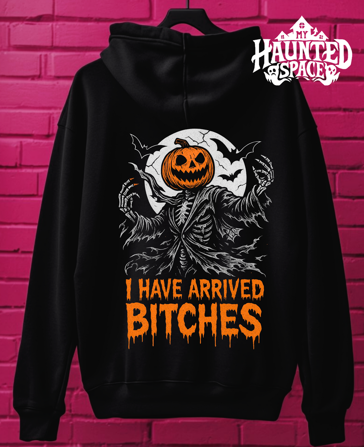 I Have Arrived Bitches Hoodie