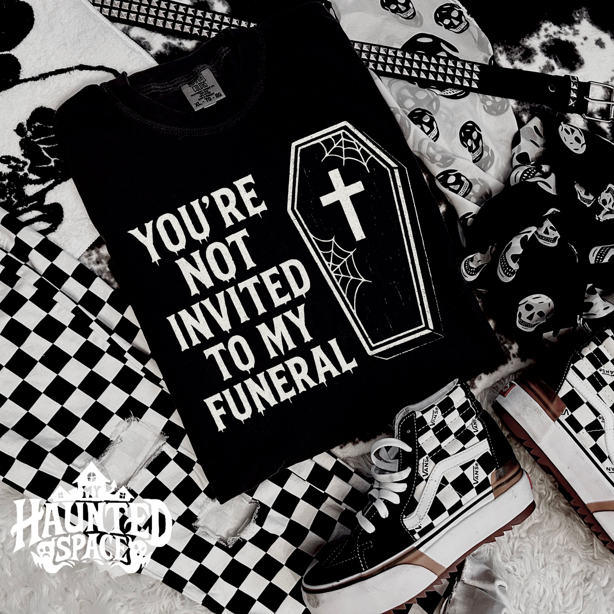 Not Invited To My Funeral TEE