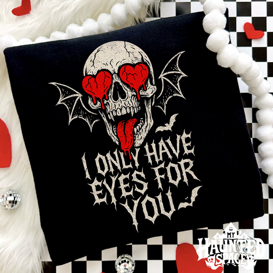 I Only Have Eyes For You Sweatshirt