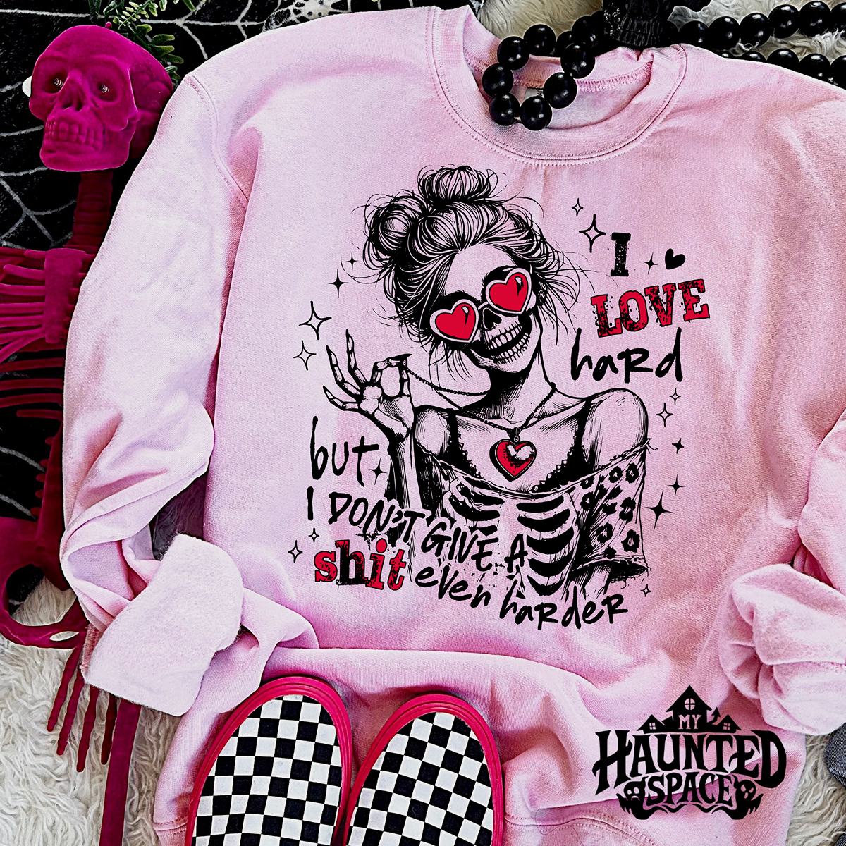 I love Hard Sweatshirt