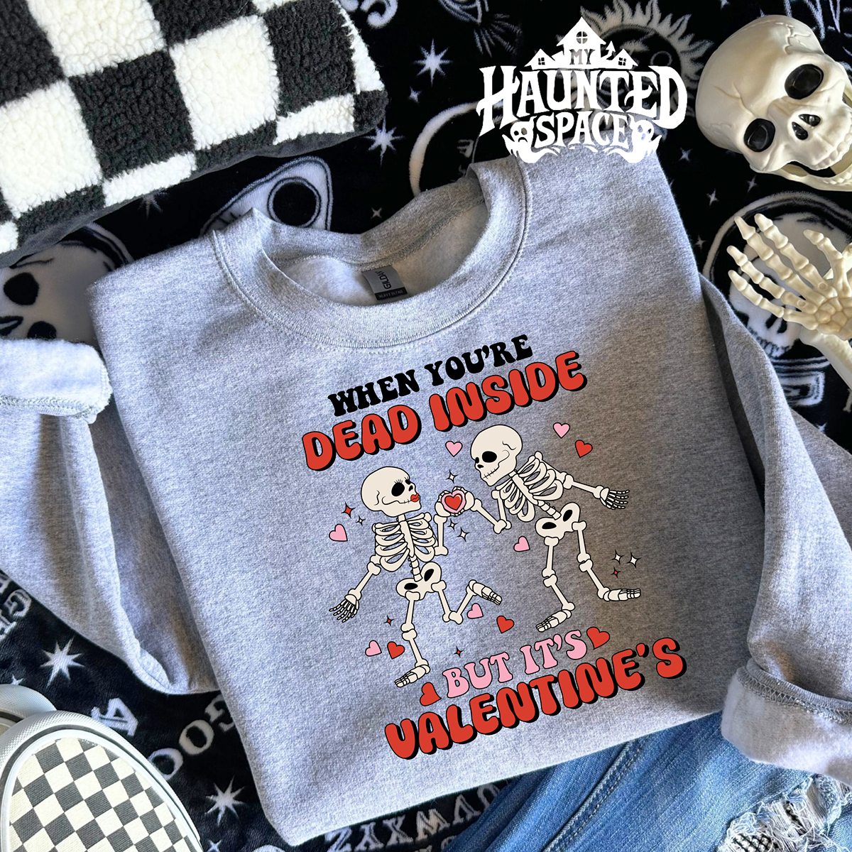 Dead Inside But Valentines Sweatshirt