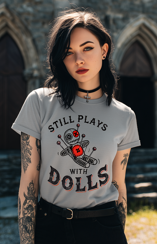 Still Plays With Dolls TEE