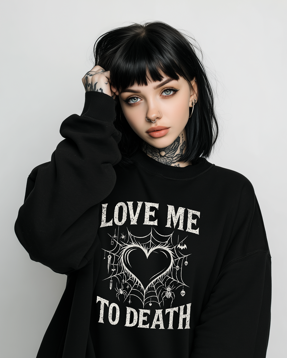 Love Me To Death Sweatshirt