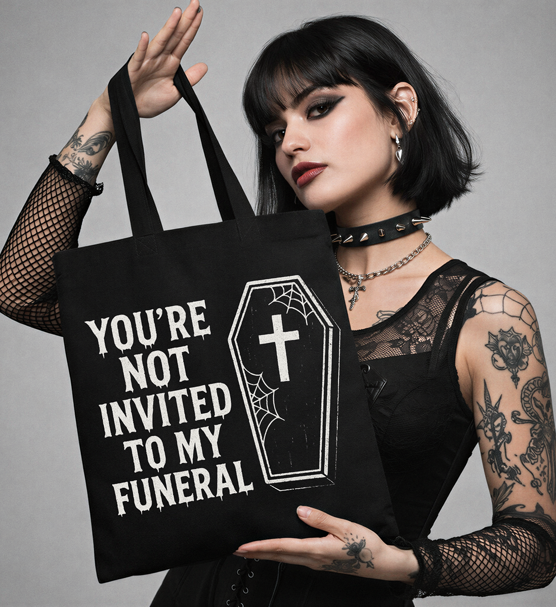 You're Not Invited To My Funeral Tote Bag