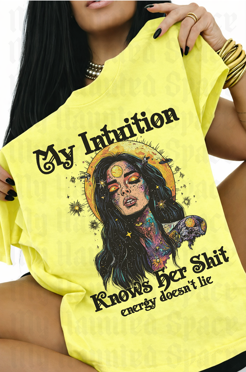 My Intuition Knows Her Shit TEE