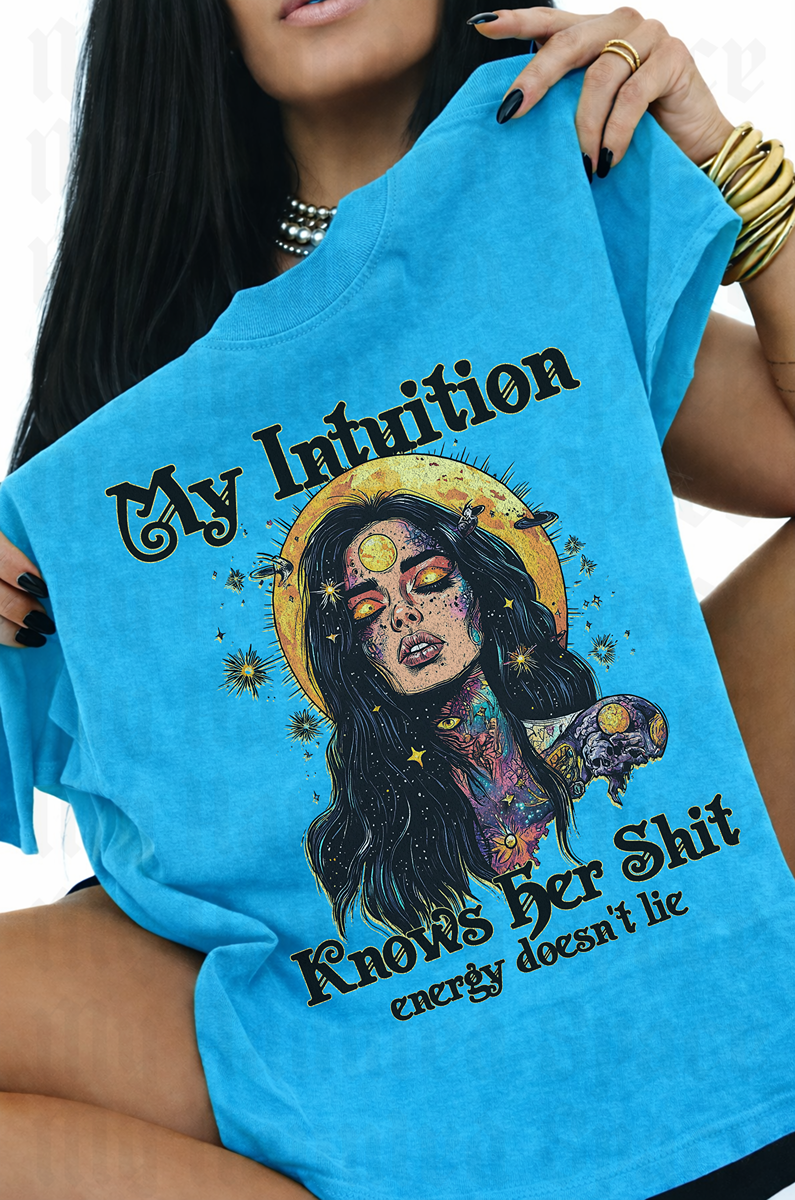 My Intuition Knows Her Shit TEE