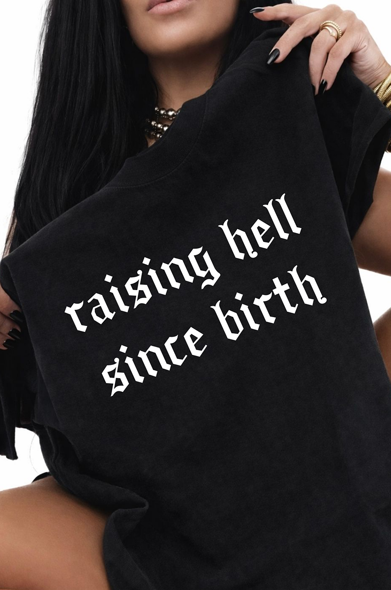 Raising Hell Since Birth TEE