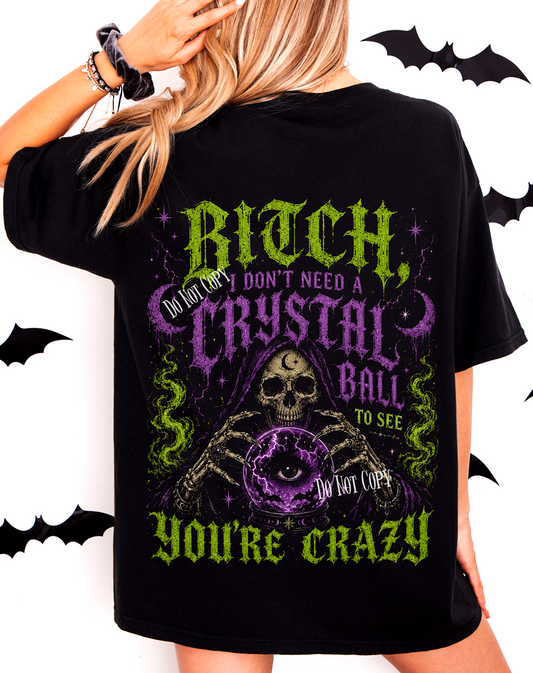 Bitch You're Crazy TEE