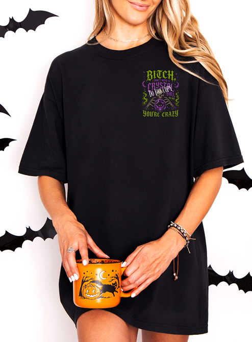 Bitch You're Crazy TEE