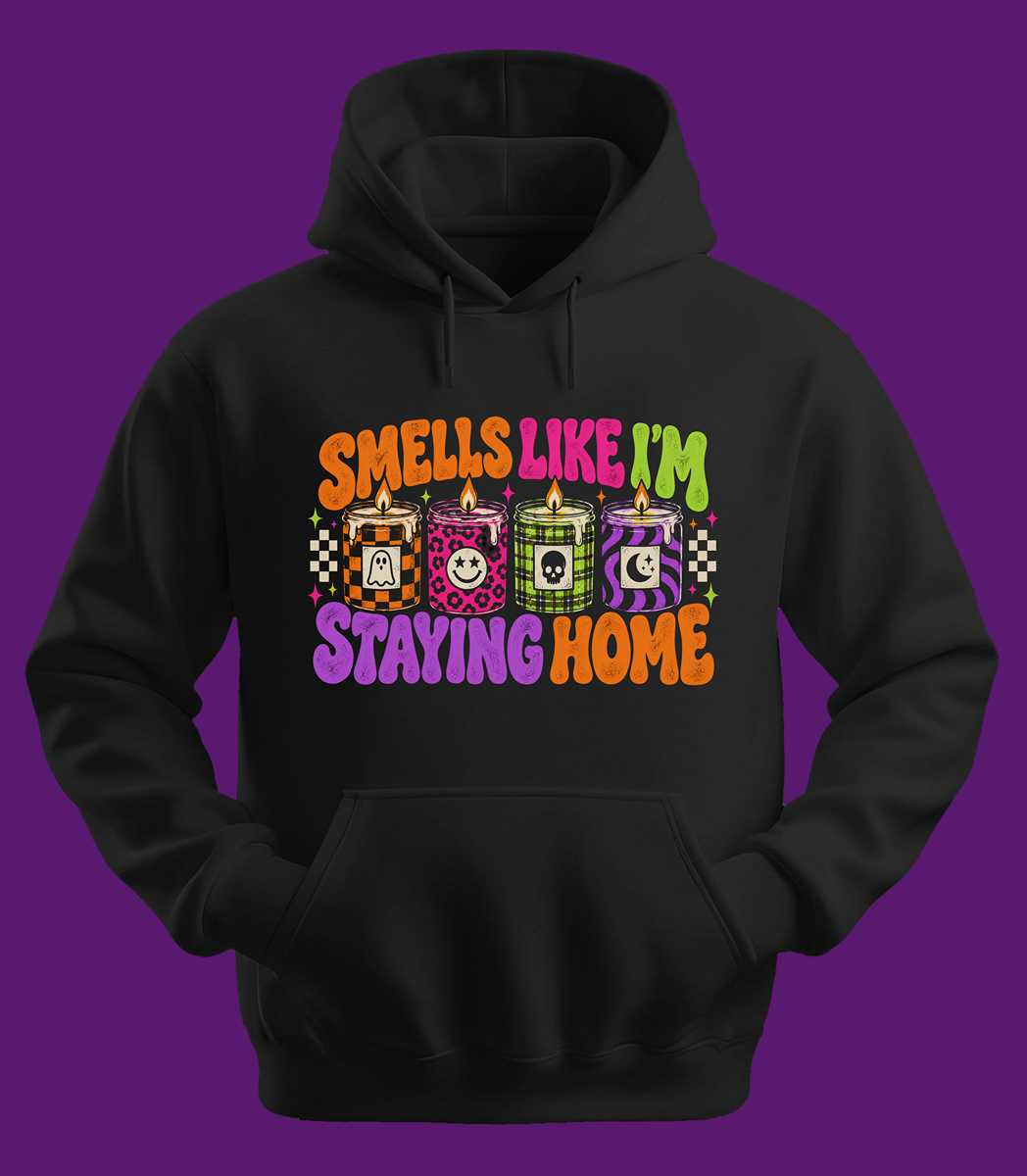 Smells Like I'm Staying Home Hoodie