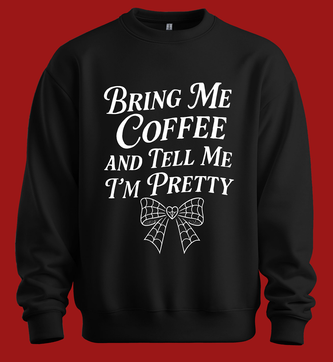 Tell Me I'm Pretty Sweatshirt