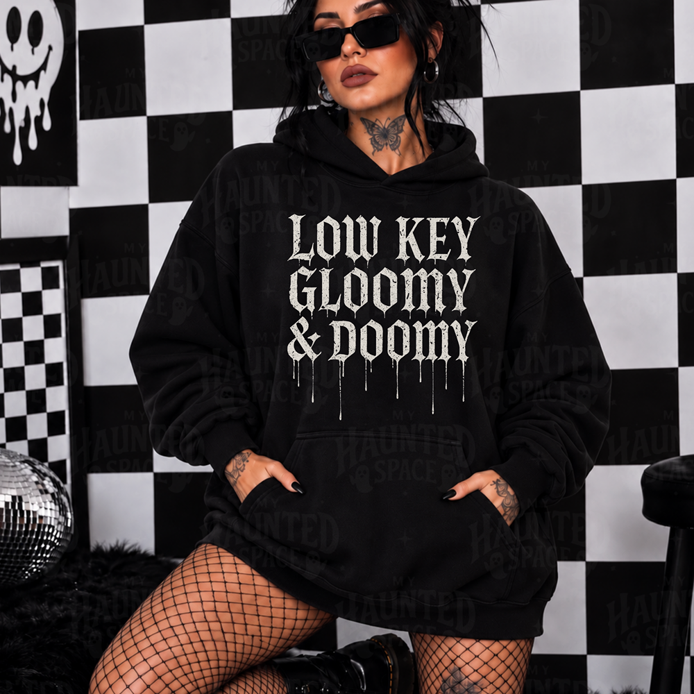 Low Key Gloomy & Doomy Hoodie