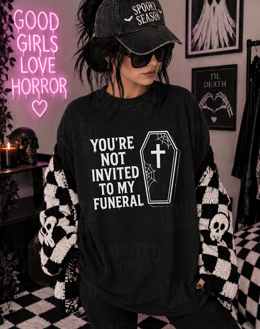 Not Invited To My Funeral TEE
