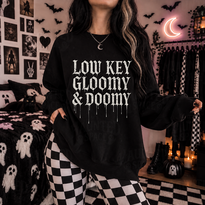 Low Key Gloomy & Doomy Sweatshirt