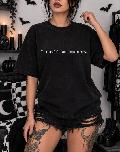 I Could Be Meaner TEE
