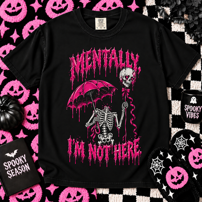 Mentally I'm Not Here TEE
