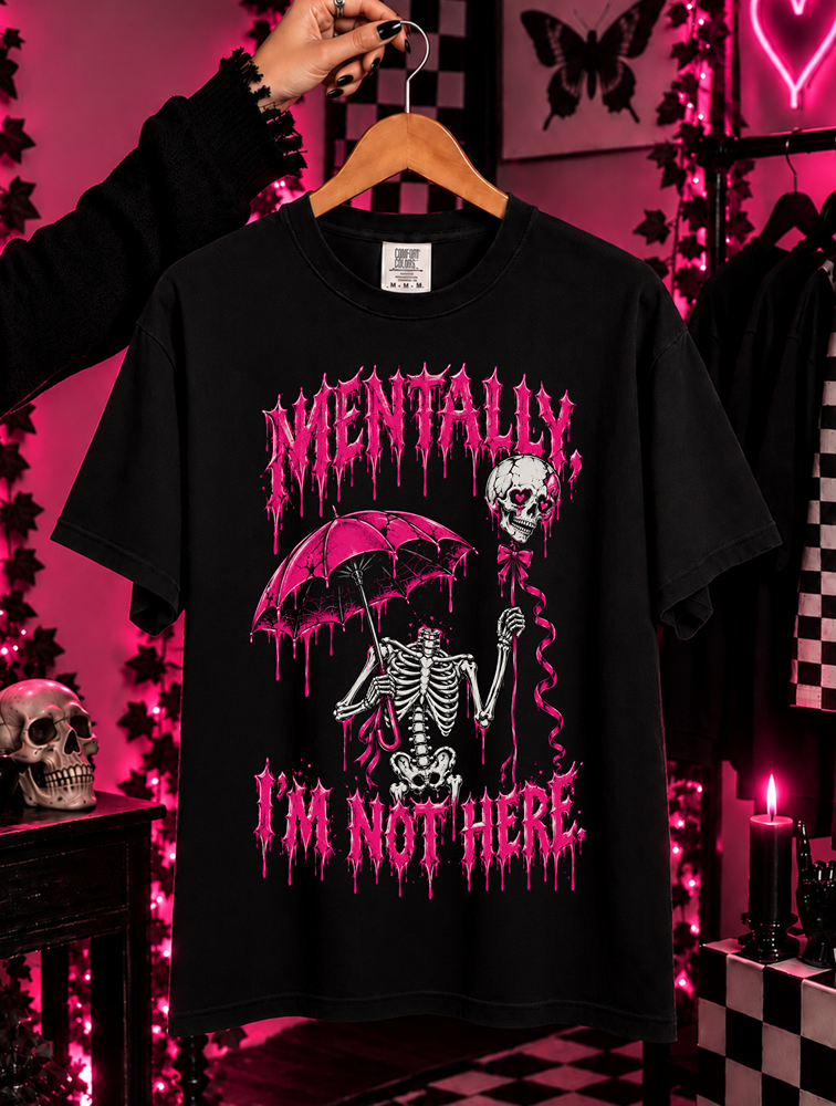 Mentally I'm Not Here TEE