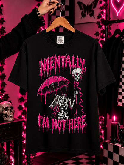 Mentally I'm Not Here TEE