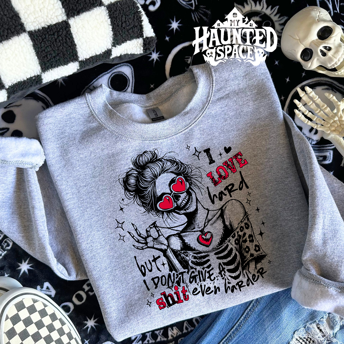 I love Hard Sweatshirt