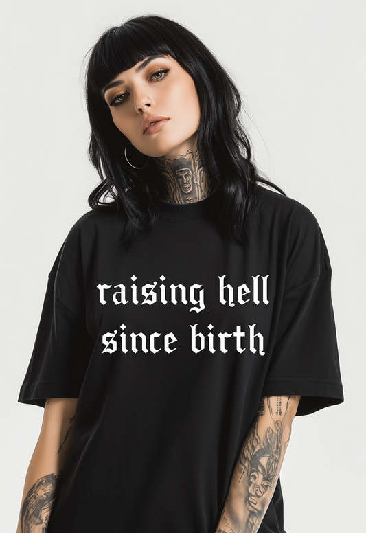 Raising Hell Since Birth TEE