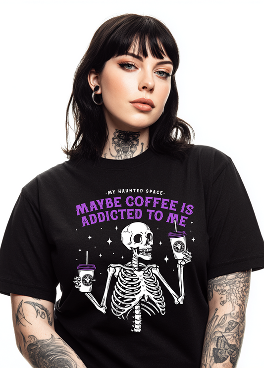 Coffee Is Addicted To Me TEE