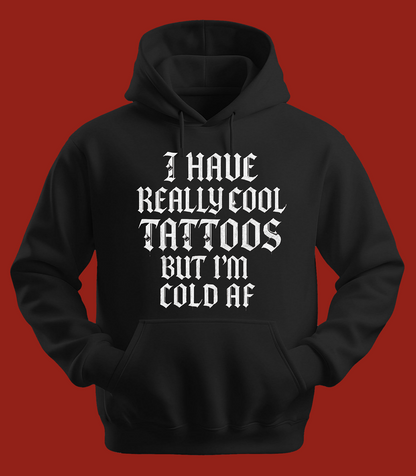 I Have Really Cool Tattoos Hoodie