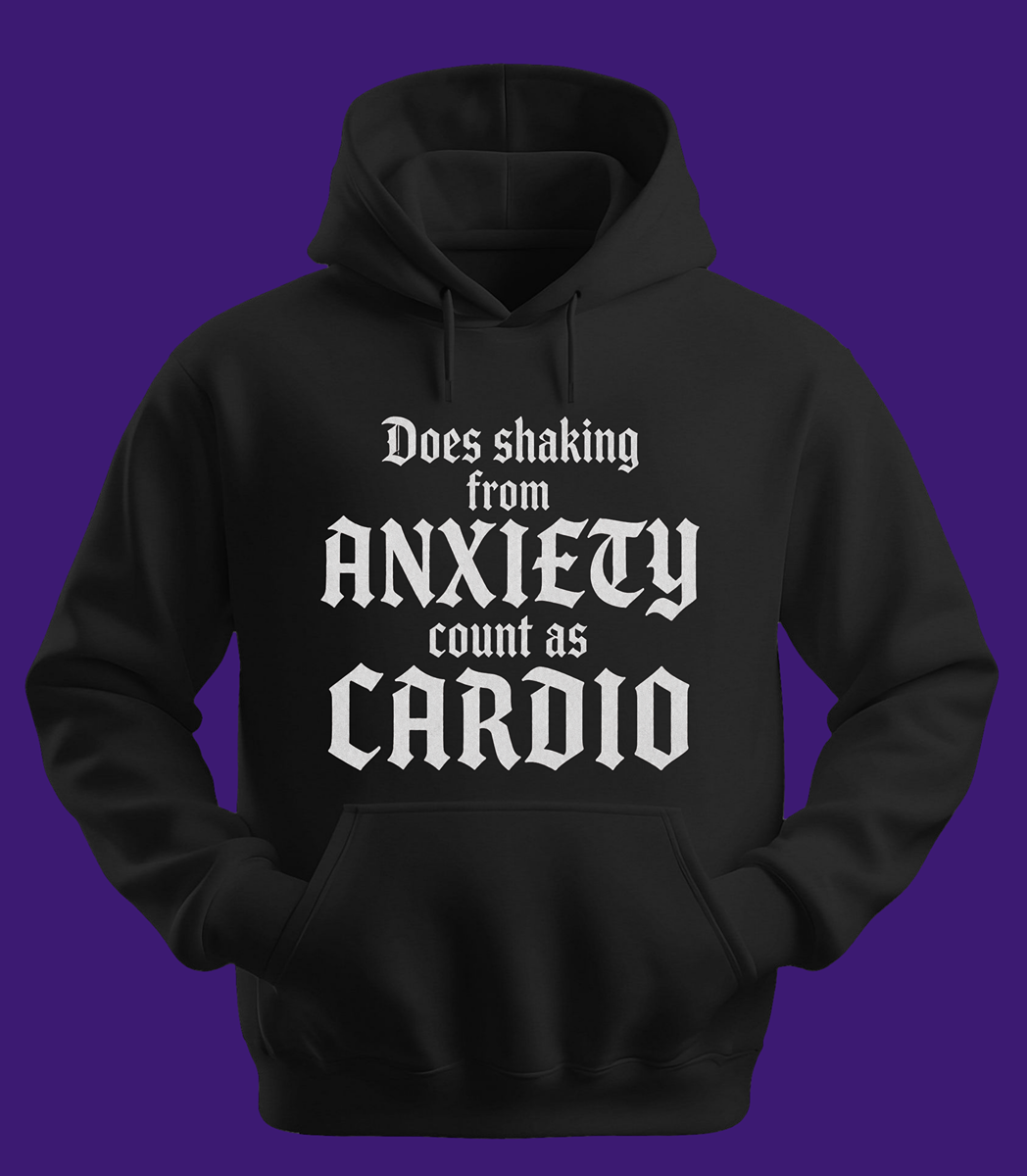 Shaking From Anxiety Hoodie