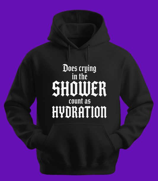 Crying In The Shower Hoodie