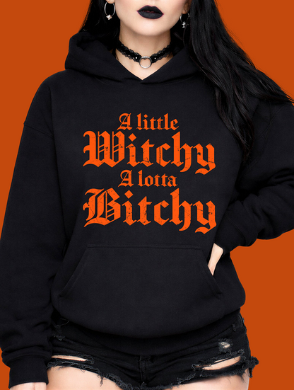 A Little Witchy A Lotta Bitchy Hoodie
