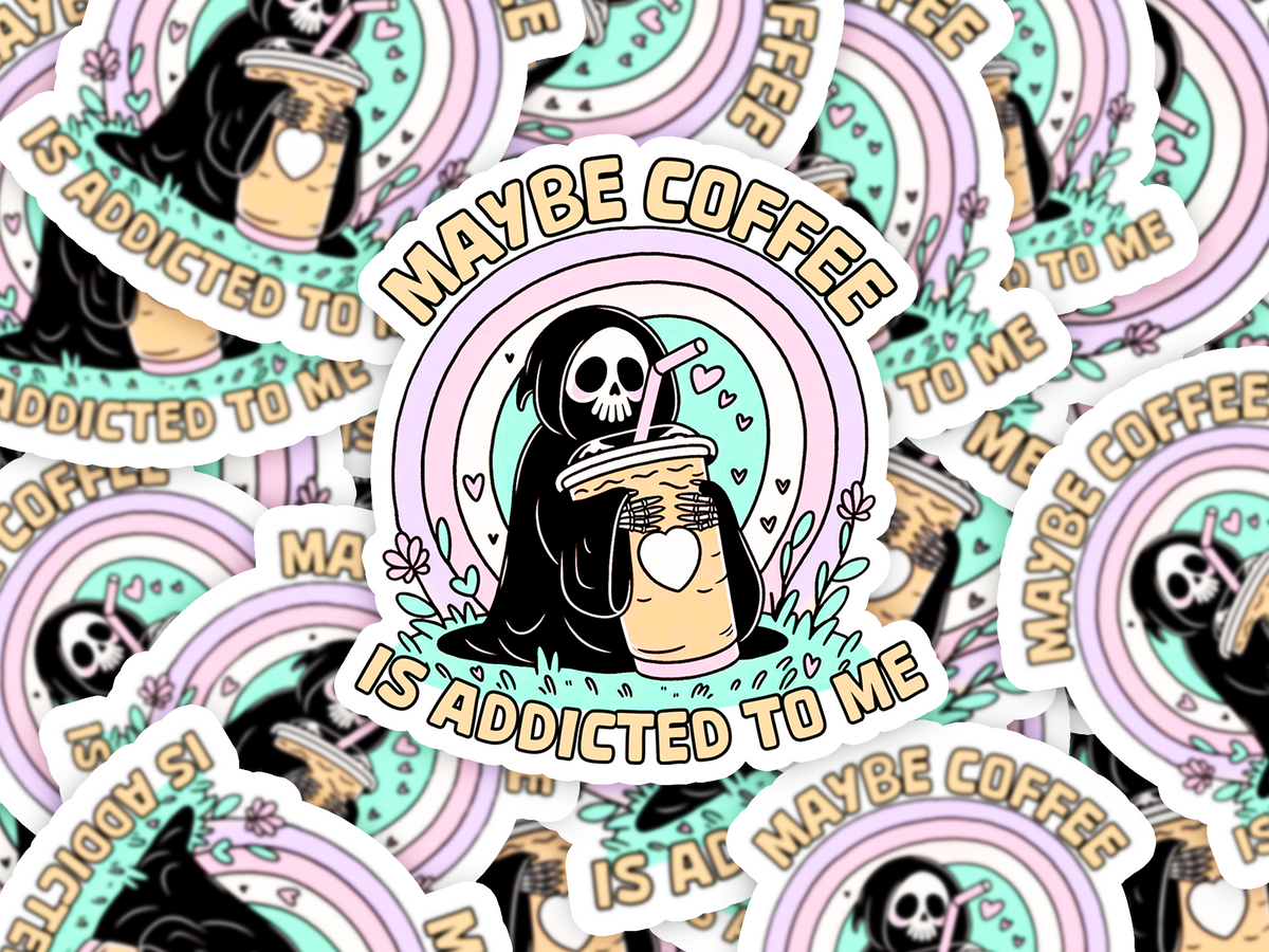 Coffee Is Addicted To Me Sticker
