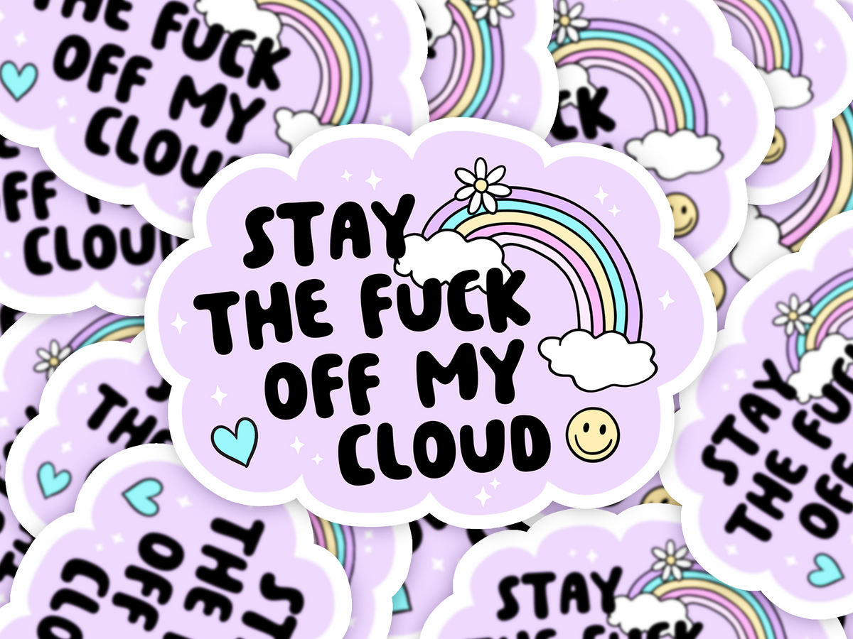 Stay The Fuck Off My Cloud Sticker
